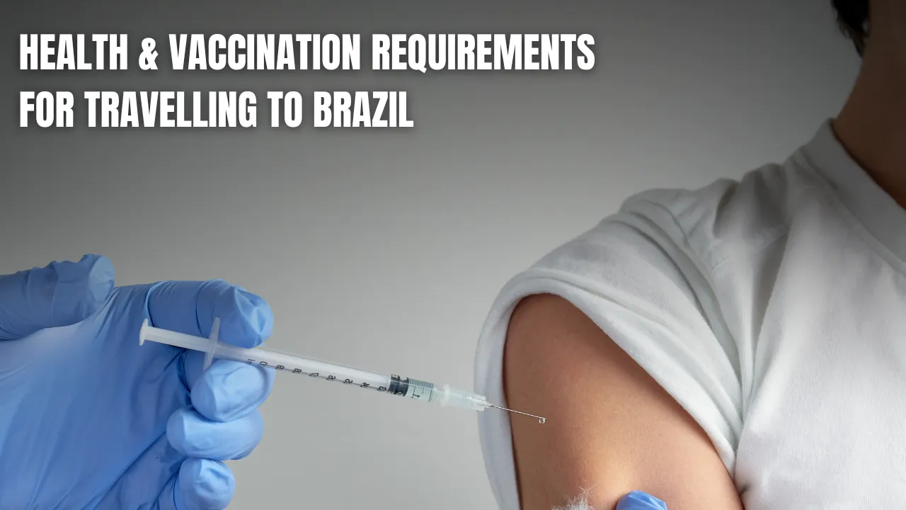 Health & Vaccination Requirements for Traveling to Brazil